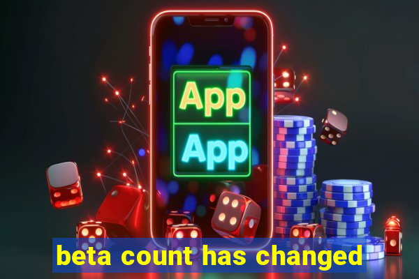 beta count has changed